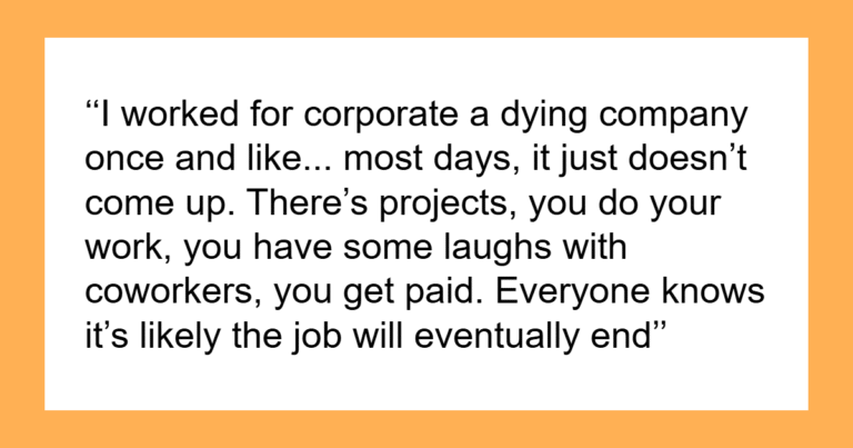 “Overworked And Underpaid”: 55 People Share What It’s Like To Work At A ‘Dying’ Company