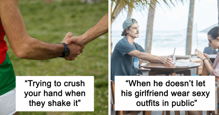 26 People Respond To “What Is A Tell-Tale Sign That A Man Is Insecure About His Masculinity Or Himself In General?”