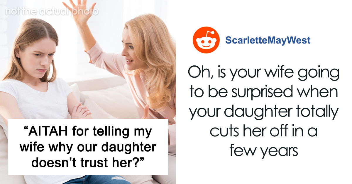 Dad Tells Wife The Reason Their Daughter Doesn’t Trust Her Anymore