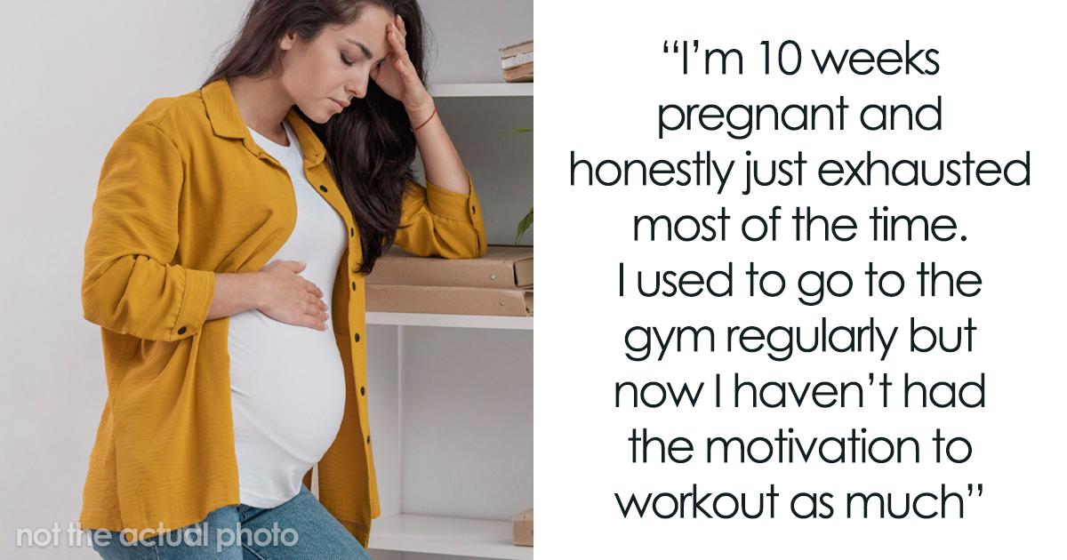 Man Accuses Pregnant GF Of Playing The Victim When She’s Too Sore And Tired To Work Out