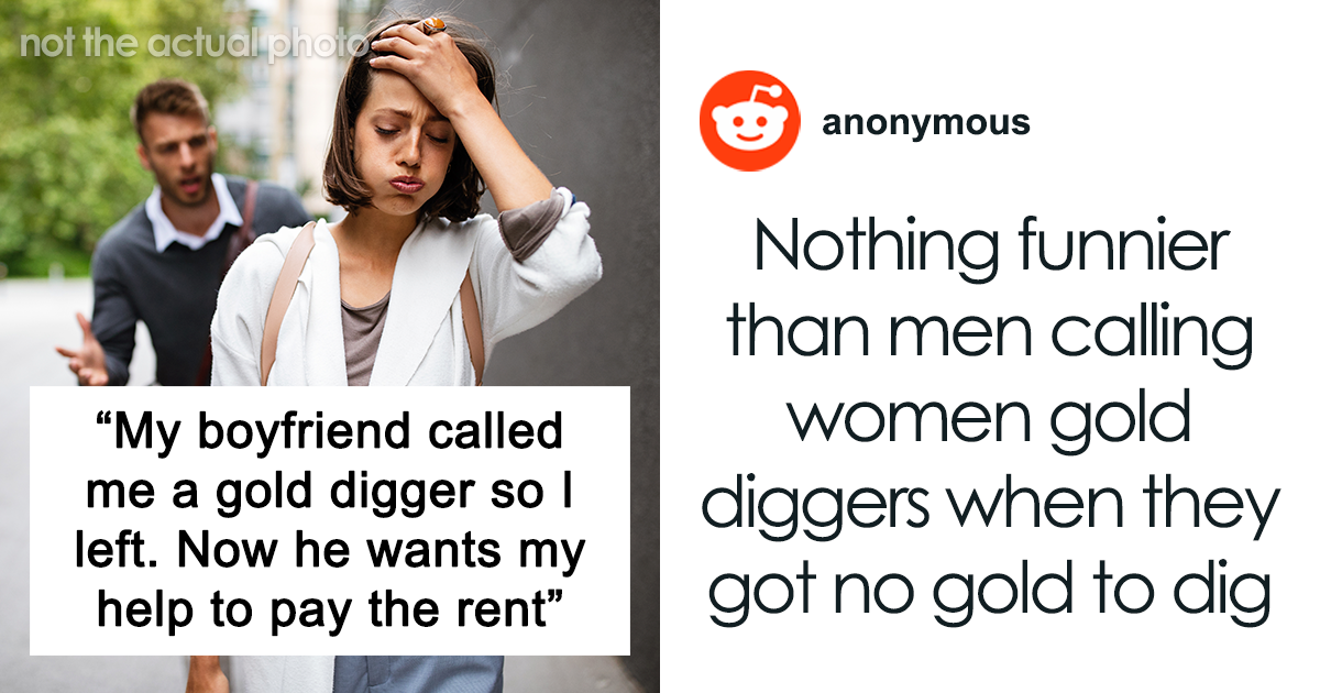 Guy Calls His Girlfriend A Gold Digger, She Moves Out, Realizes He Can’t Afford Rent Without Her