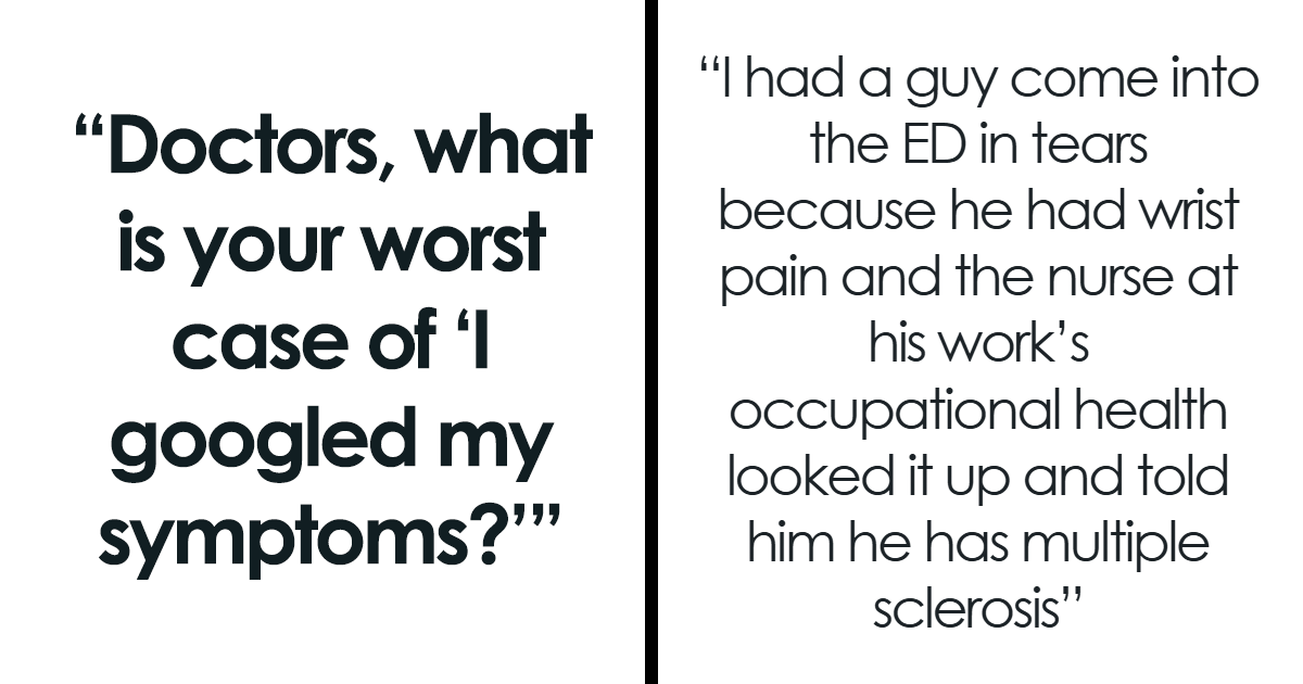 36 Times Patients Googled Their Symptoms Before Seeing A Doctor And Shared What Happened Next