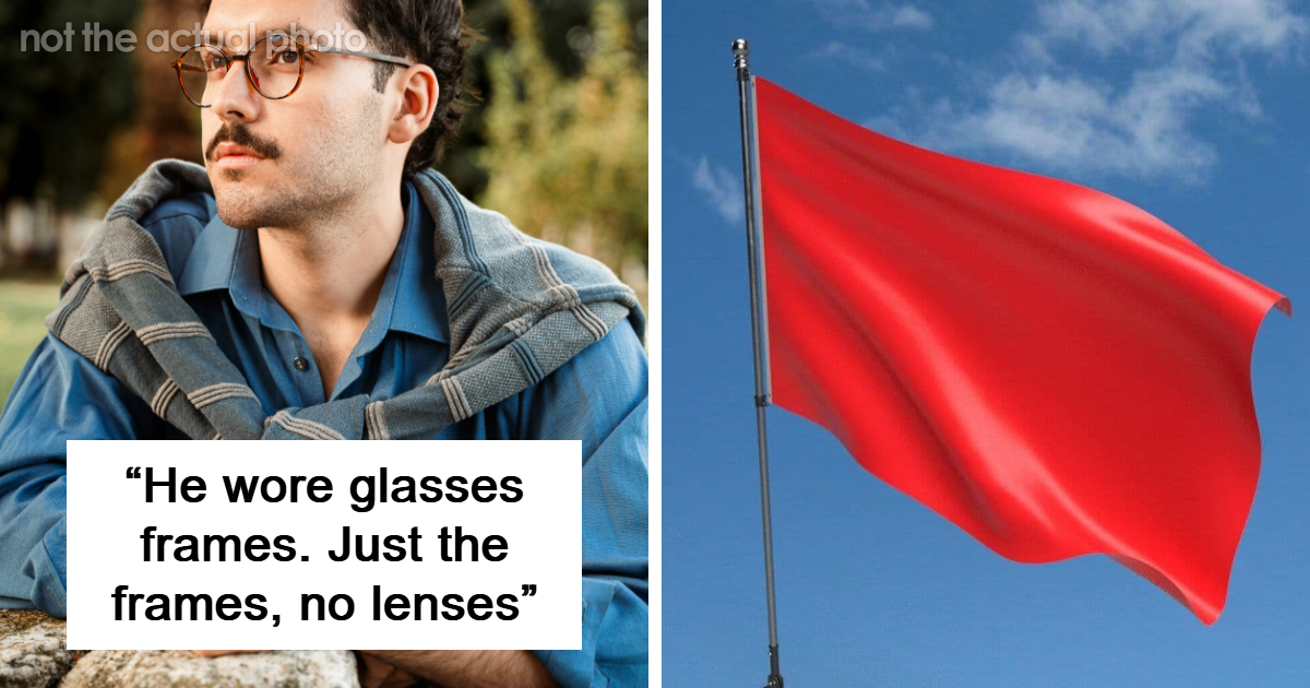 30 Women Share Extremely Specific Red Flags They Learned Because Of Their Exes