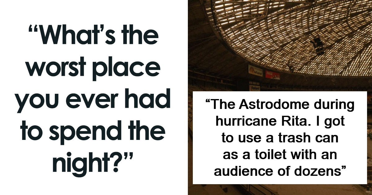 42 Of The Worst Places People Had To Survive A Night In